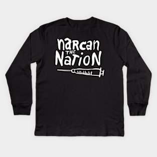 Narcan the Nation (White Letter) Kids Long Sleeve T-Shirt